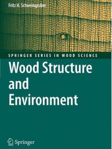 Wood Structure and Environment - Fritz Hans Schweingruber