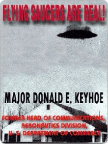 The Flying Saucers Are Real - Donald E. Keyhoe