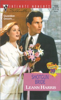 Shotgun Bride (Men In Blue)(Silhouette Intimate Moments, #1026) - Leann Harris