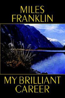 My Brilliant Career - Miles Franklin