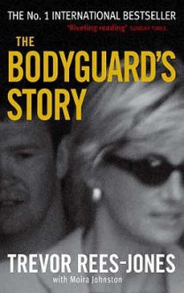 The Bodyguard's Story: Diana, the Crash, and the Sole Survivor - Trevor Rees-Jones