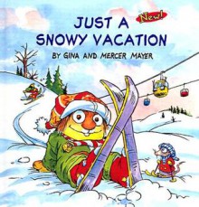 Just a Snowy Vacation - Gina Mayer, Mercer Mayer