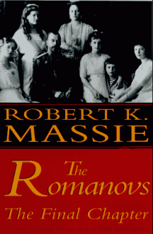 The Romanovs: The Final Chapter - Robert K. Massie