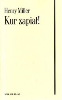 Kur zapiał! - Henry Miller