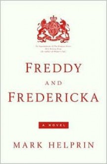 Freddy and Fredericka - Mark Helprin