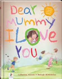 Dear Mummy I Love You - Catherine Allison, Shelagh McNicholas