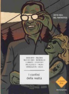 I confini della realtà - Sandrone Dazieri, Tullio Avoledo, Chiara Palazzolo, Pino Corrias, Eraldo Baldini, Violetta Bellocchio, Carla Vangelista, Luca Di Fulvio, Marco Vichi, Licia Troisi, Gianni Biondillo