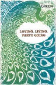 Loving / Living / Party Going - Henry Green