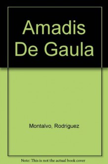 Amadis de gaula - Garci Rodríguez de Montalvo