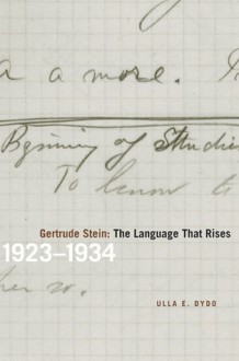 Gertrude Stein: The Language That Rises: 1923-1934 - Ulla E. Dydo, Gertrude Stein