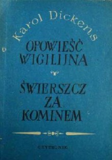 Opowieść wigilijna. Świerszcz za kominem - Charles Dickens