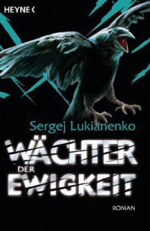 Wächter der Ewigkeit (Wächter-Saga, #4) - Christiane Pöhlmann, Sergej Lukianenko, Sergei Lukyanenko