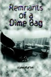 Remnants of a Dime Bag - John Martin