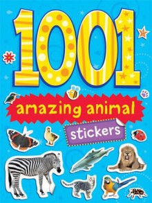 1001 Amazing Animal Stickers - N/A