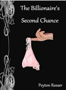 The Billionaire's Second Chance - Peyton Reeser