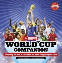 The ESPN World Cup Companion: Everything You Need to Know About the Planet's Biggest Sports Event - David Hirshey, Roger Bennett, Steve Nash