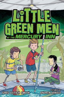 Little Green Men at the Mercury Inn - Greg Leitich Smith, Andrew Arnold