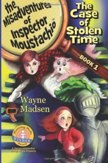 The Misadventures of Inspector Moustachio - The Case of Stolen Time - Wayne Madsen