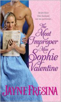 The Most Improper Miss Sophie Valentine - Jayne Fresina