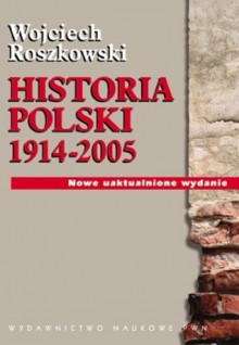 Historia Polski: 1914 1993 - Wojciech Roszkowski