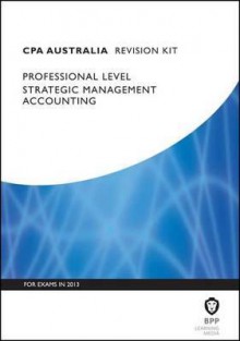 CPA - Strategic Management Accounting: Revision Kit - BPP Learning Media