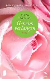 Geheim verlangen (Ademloos, #1) - Maya Banks