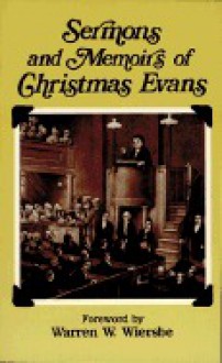 Sermons And Memoirs Of Christmas Evans - Joseph Cross, Warren W. Wiersbe, Christmas Evans