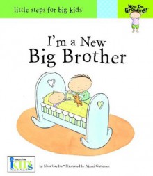 Now I'm Growing! I'm a New Big Brother - Little Steps for Big Kids - Nora Gaydos