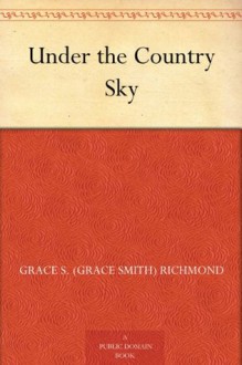 Under the Country Sky - Grace S. Richmond, Frances Rogers