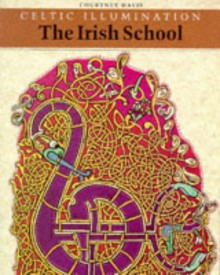 Celtic Illumination: The Irish School - Courtney Davis