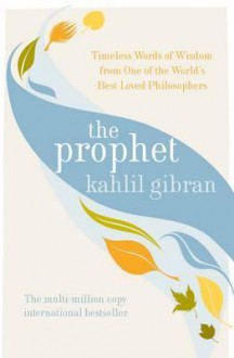 The Prophet - Kahlil Gibran