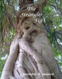 The Strangler Fig: Stories - Jennifer D. Munro