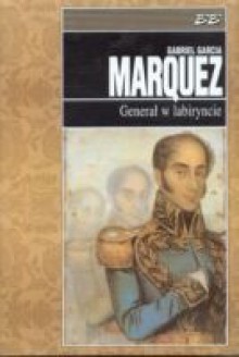 Generał w labiryncie - Gabriel García Márquez