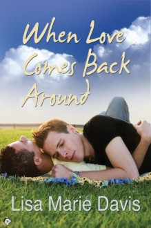 When Love Comes Back Around - Lisa Marie Davis