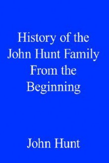 History of the John Hunt Family from the Beginning - John Hunt