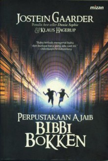 Perpustakaan Ajaib Bibbi Bokken - Jostein Gaarder, Klaus Hagerup, Ridwana Saleh