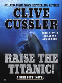 Raise the Titanic! - Clive Cussler