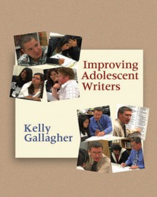 Improving Adolescent Writers - Kelly Gallagher