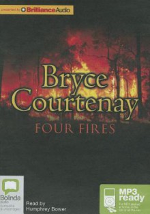 Four Fires - Bryce Courtenay, Humphrey Bower