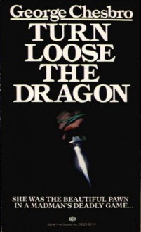 Turn Loose the Dragon - George C. Chesbro