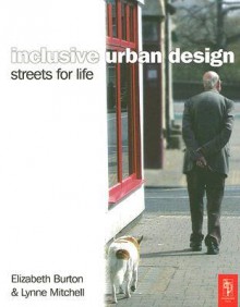 Inclusive Urban Design: Streets for Life - Elizabeth Burton, Lynne Mitchell