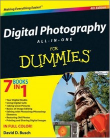 Digital Photography All-in-One Desk Reference For Dummies - David D. Busch