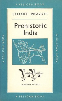 Prehistoric India - Stuart Piggott