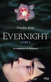 Evernight, Livre 5 - Claudia Gray, Cécile Chartres