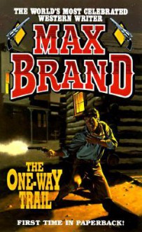 The One-Way Trail - Max Brand