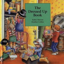 Dressed Up Book - Kathy Stinson, Heather Collins