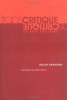 Transcritique: On Kant and Marx - Kojin Karatani, Sabu Kohso