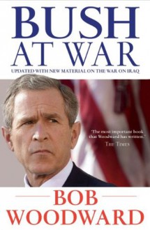 Bush At War - Bob Woodward