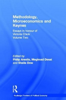 Methodology, Microeconomics and Keynes - Philip Arestis, Meghnad Desai, Sheila C. Dow