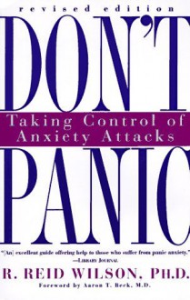 Don't Panic: Taking Control of Anxiety Attacks - R. Reid Wilson, Aaron T. Beck